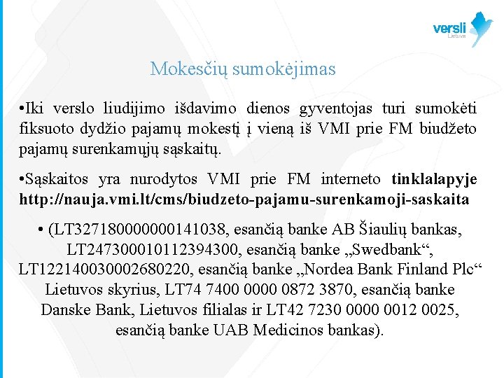 Mokesčių sumokėjimas • Iki verslo liudijimo išdavimo dienos gyventojas turi sumokėti fiksuoto dydžio pajamų