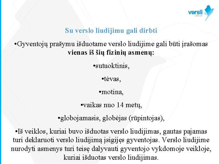 Su verslo liudijimu gali dirbti • Gyventojų prašymu išduotame verslo liudijime gali būti įrašomas