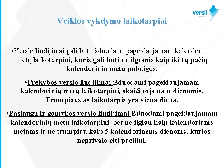 Veiklos vykdymo laikotarpiai • Verslo liudijimai gali būti išduodami pageidaujamam kalendorinių metų laikotarpiui, kuris