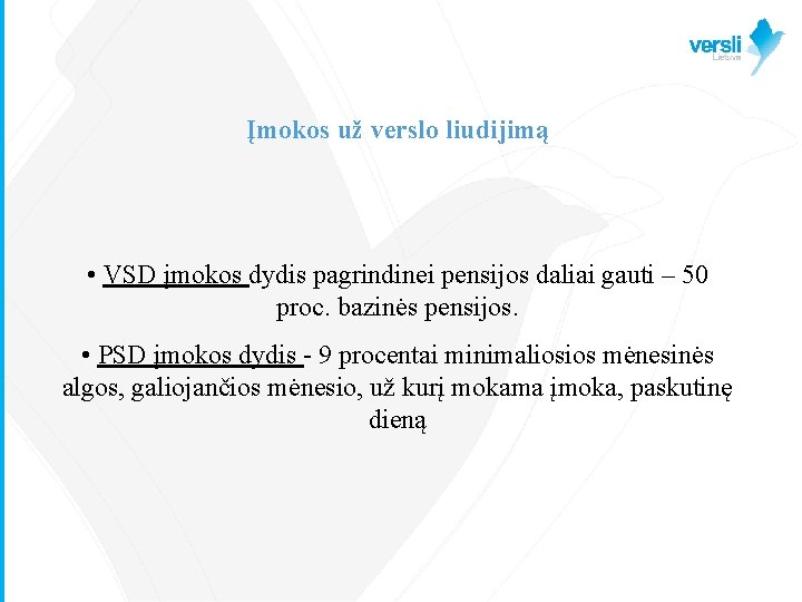 Įmokos už verslo liudijimą • VSD įmokos dydis pagrindinei pensijos daliai gauti – 50
