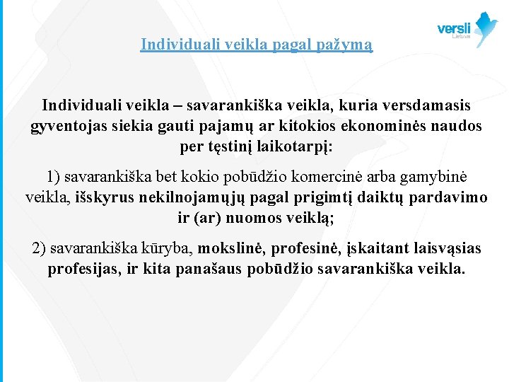 Individuali veikla pagal pažymą Individuali veikla – savarankiška veikla, kuria versdamasis gyventojas siekia gauti