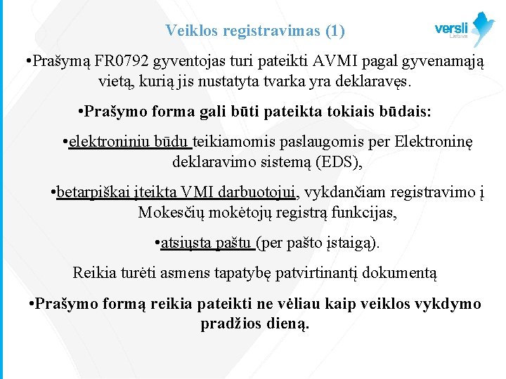 Veiklos registravimas (1) • Prašymą FR 0792 gyventojas turi pateikti AVMI pagal gyvenamąją vietą,