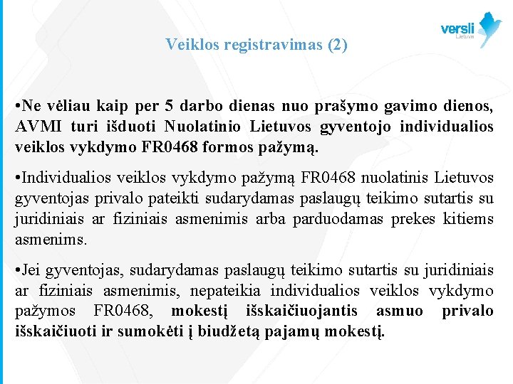 Veiklos registravimas (2) • Ne vėliau kaip per 5 darbo dienas nuo prašymo gavimo