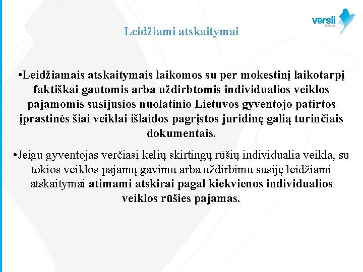 Leidžiami atskaitymai • Leidžiamais atskaitymais laikomos su per mokestinį laikotarpį faktiškai gautomis arba uždirbtomis