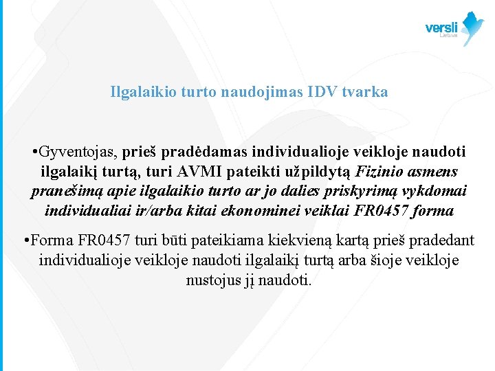 Ilgalaikio turto naudojimas IDV tvarka • Gyventojas, prieš pradėdamas individualioje veikloje naudoti ilgalaikį turtą,