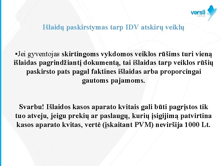 Išlaidų paskirstymas tarp IDV atskirų veiklų • Jei gyventojas skirtingoms vykdomos veiklos rūšims turi