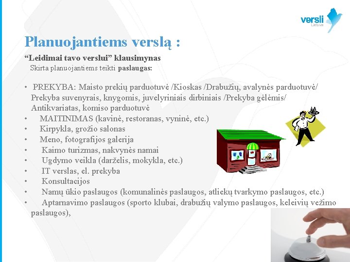 Planuojantiems verslą : “Leidimai tavo verslui” klausimynas Skirta planuojantiems teikti paslaugas: • PREKYBA: Maisto