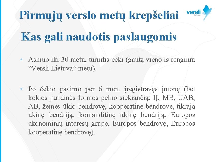 Pirmųjų verslo metų krepšeliai Kas gali naudotis paslaugomis • Asmuo iki 30 metų, turintis