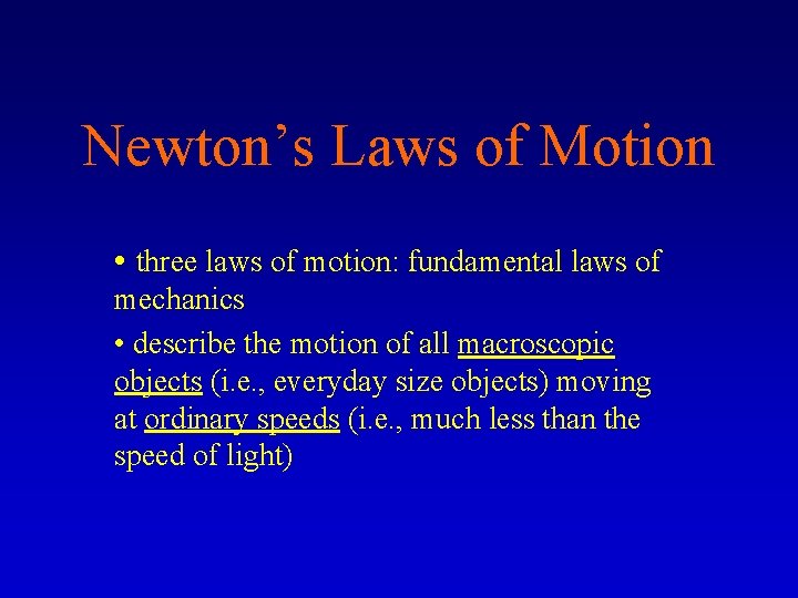 Newton’s Laws of Motion • three laws of motion: fundamental laws of mechanics •