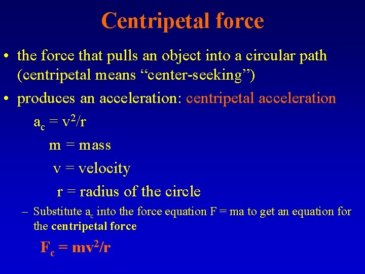 Centripetal force • the force that pulls an object into a circular path (centripetal