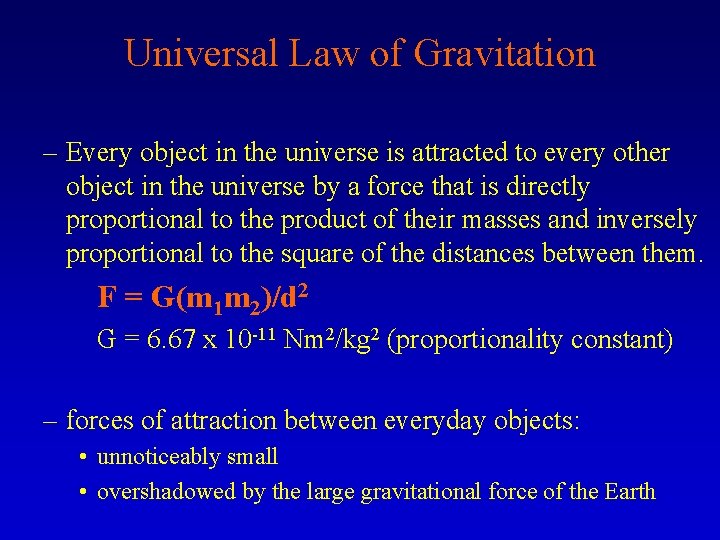 Universal Law of Gravitation – Every object in the universe is attracted to every
