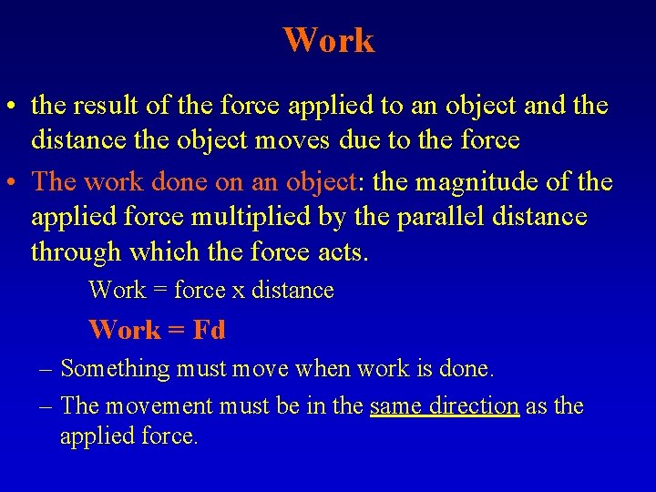 Work • the result of the force applied to an object and the distance