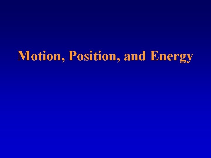 Motion, Position, and Energy 
