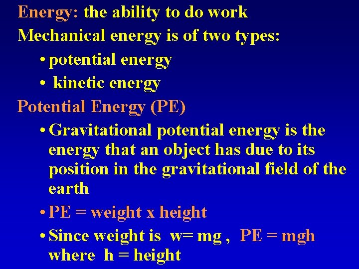 Energy: the ability to do work Mechanical energy is of two types: • potential