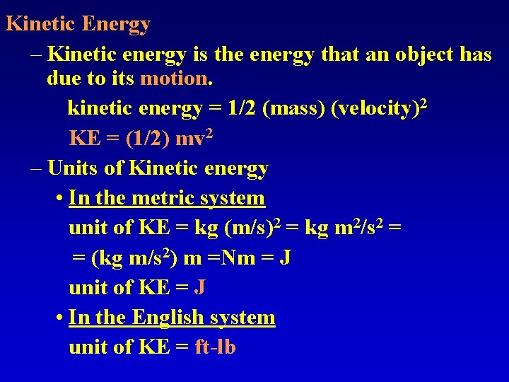 Kinetic Energy – Kinetic energy is the energy that an object has due to