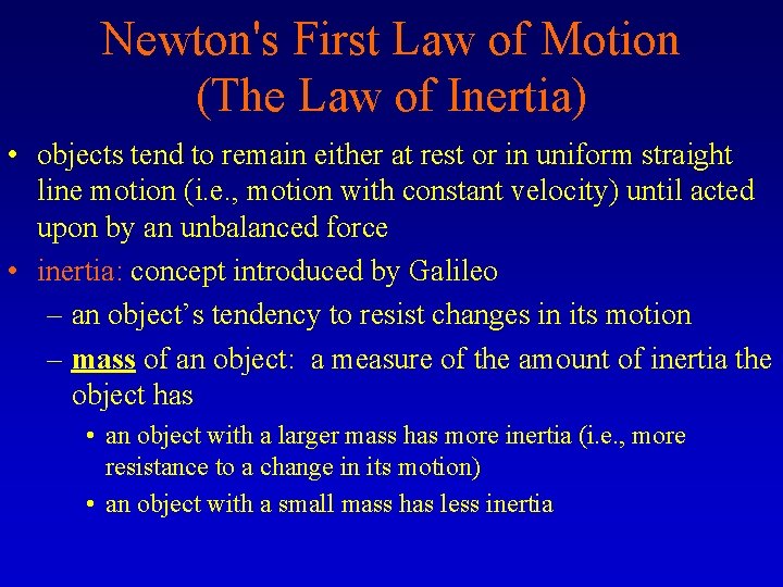 Newton's First Law of Motion (The Law of Inertia) • objects tend to remain