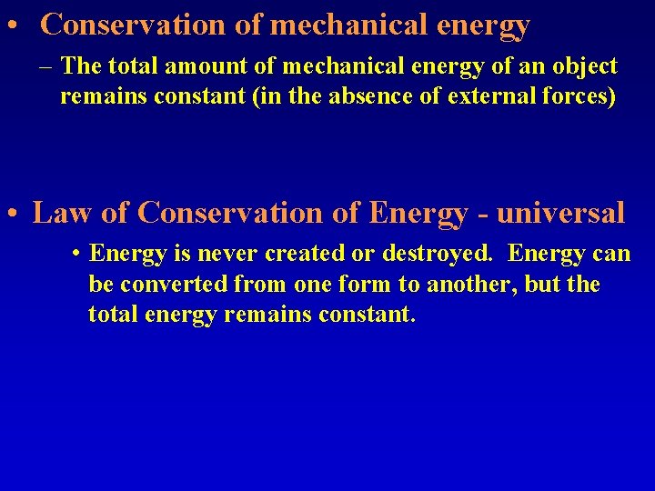  • Conservation of mechanical energy – The total amount of mechanical energy of