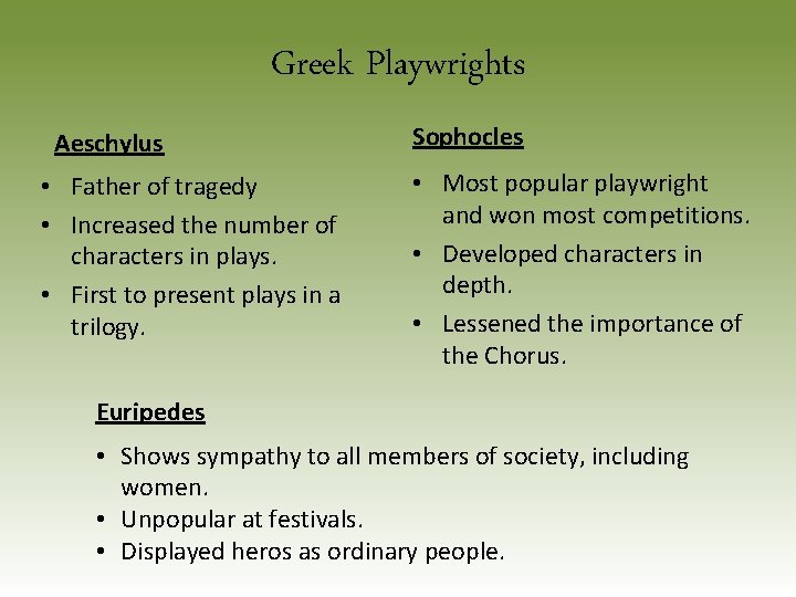 Greek Playwrights Aeschylus • Father of tragedy • Increased the number of characters in