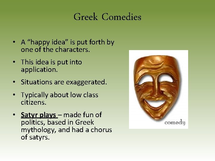 Greek Comedies • A “happy idea” is put forth by one of the characters.