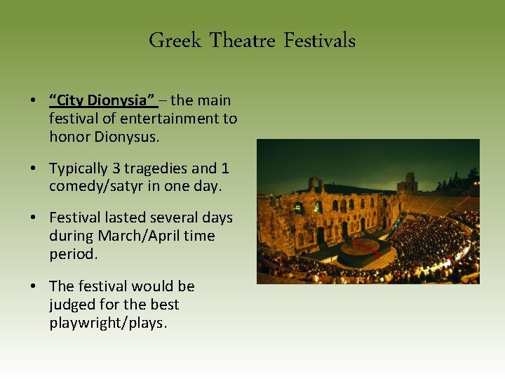 Greek Theatre Festivals • “City Dionysia” – the main festival of entertainment to honor