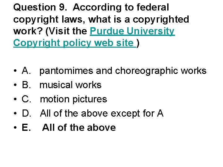 Question 9. According to federal copyright laws, what is a copyrighted work? (Visit the
