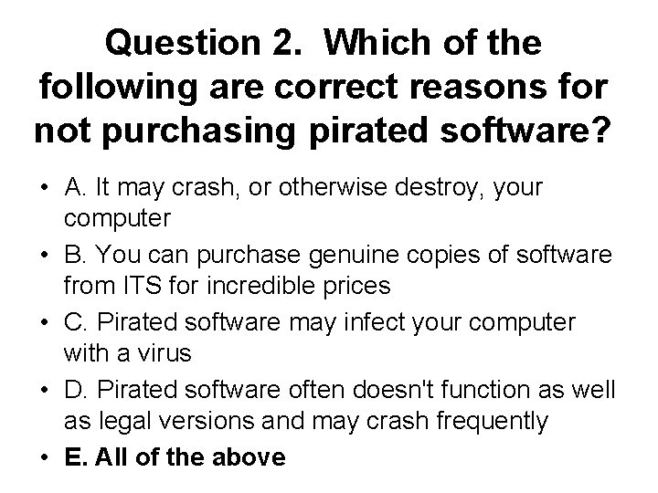 Question 2. Which of the following are correct reasons for not purchasing pirated software?