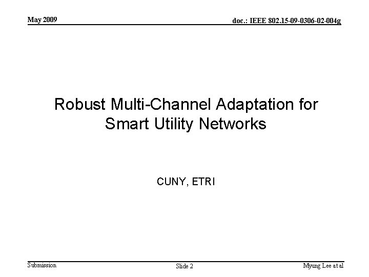 May 2009 doc. : IEEE 802. 15 -09 -0306 -02 -004 g Robust Multi-Channel