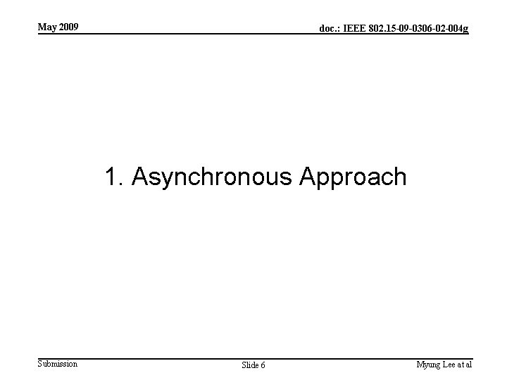 May 2009 doc. : IEEE 802. 15 -09 -0306 -02 -004 g 1. Asynchronous