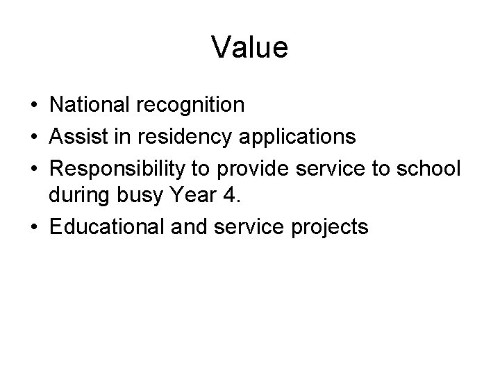 Value • National recognition • Assist in residency applications • Responsibility to provide service