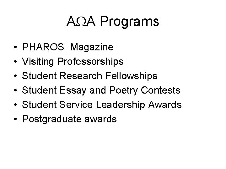 AWA Programs • • • PHAROS Magazine Visiting Professorships Student Research Fellowships Student Essay