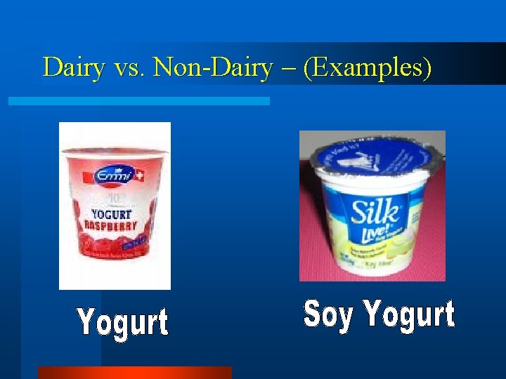 Dairy vs. Non-Dairy – (Examples) 