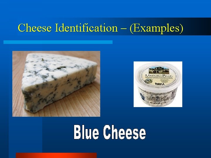 Cheese Identification – (Examples) 