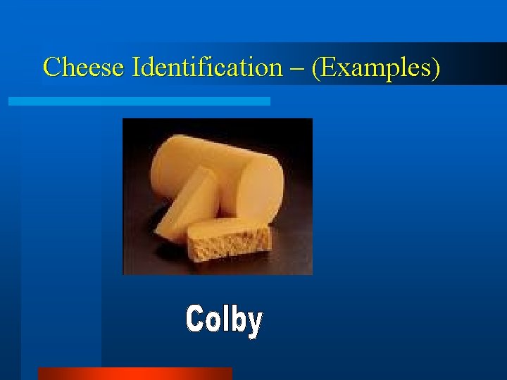Cheese Identification – (Examples) 