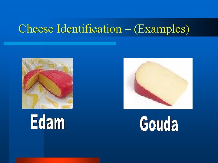 Cheese Identification – (Examples) 