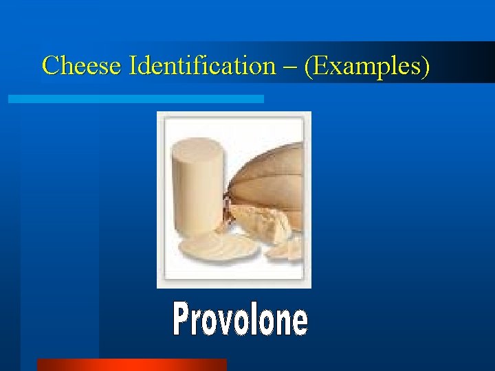 Cheese Identification – (Examples) 