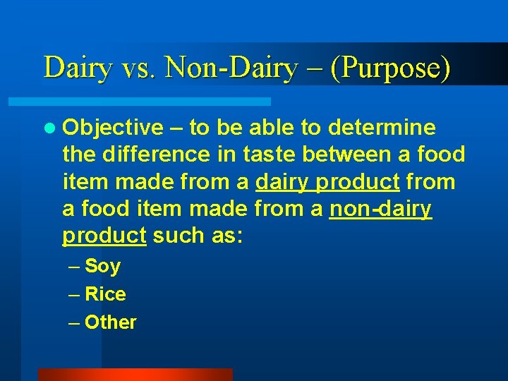 Dairy vs. Non-Dairy – (Purpose) l Objective – to be able to determine the