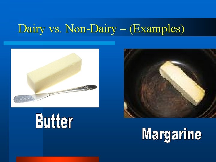 Dairy vs. Non-Dairy – (Examples) 