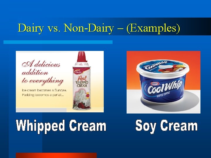 Dairy vs. Non-Dairy – (Examples) 