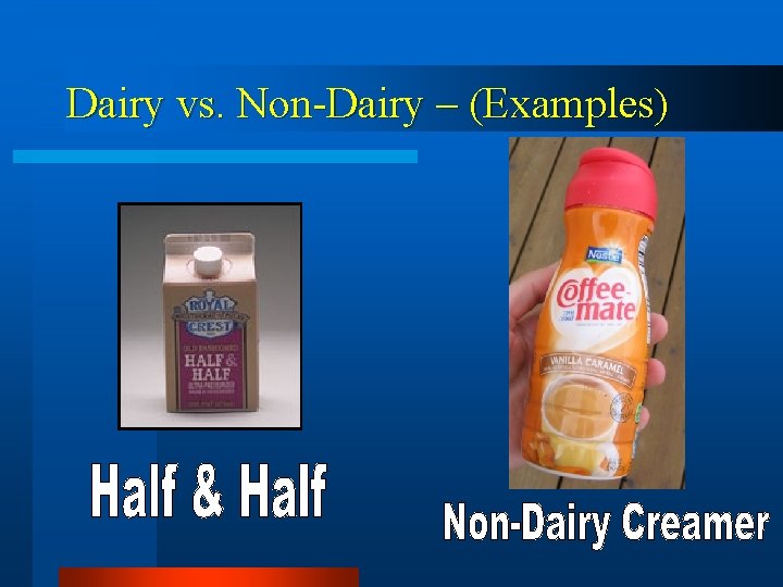 Dairy vs. Non-Dairy – (Examples) 