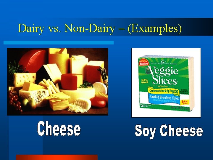 Dairy vs. Non-Dairy – (Examples) 
