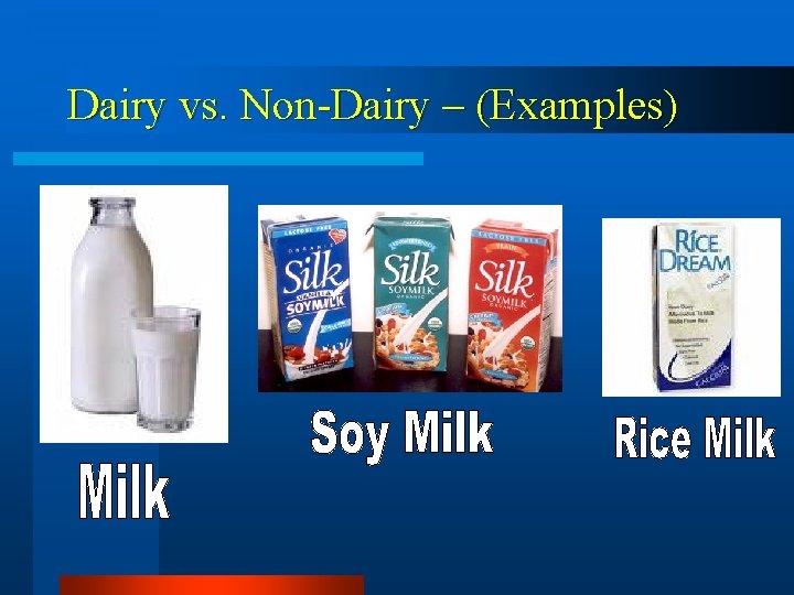 Dairy vs. Non-Dairy – (Examples) 