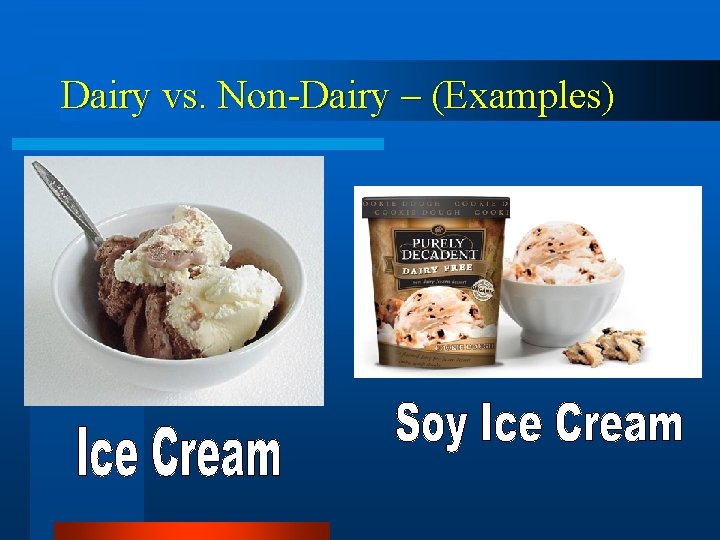 Dairy vs. Non-Dairy – (Examples) 