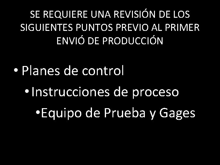 SE REQUIERE UNA REVISIÓN DE LOS SIGUIENTES PUNTOS PREVIO AL PRIMER ENVIÓ DE PRODUCCIÓN