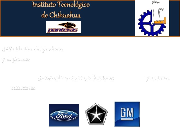 Instituto Tecnológico de Chihuahua 4. -Validación del producto y el proceso correctivas 5. -Retroalimentación,