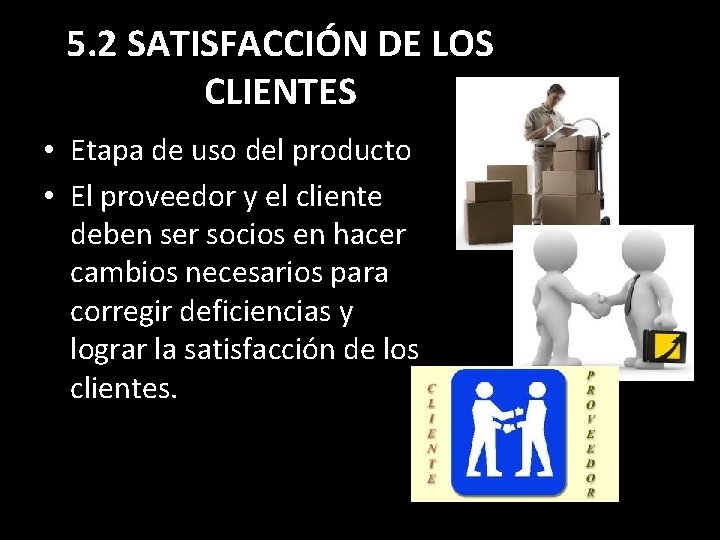 5. 2 SATISFACCIÓN DE LOS CLIENTES • Etapa de uso del producto • El