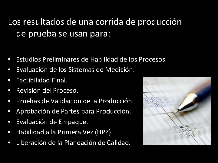 Los resultados de una corrida de producción de prueba se usan para: • •