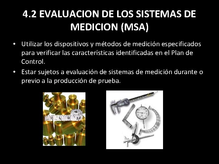 4. 2 EVALUACION DE LOS SISTEMAS DE MEDICION (MSA) • Utilizar los dispositivos y