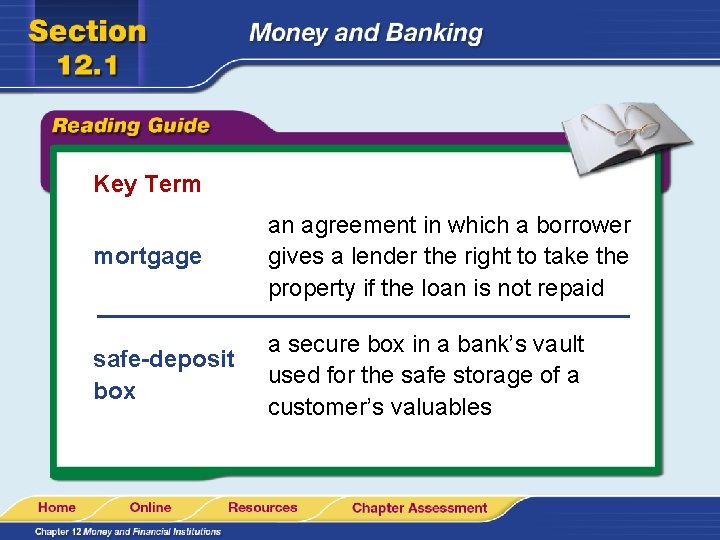 Key Term mortgage an agreement in which a borrower gives a lender the right