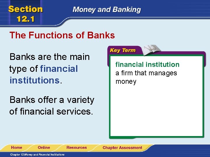 The Functions of Banks are the main type of financial institutions. Banks offer a