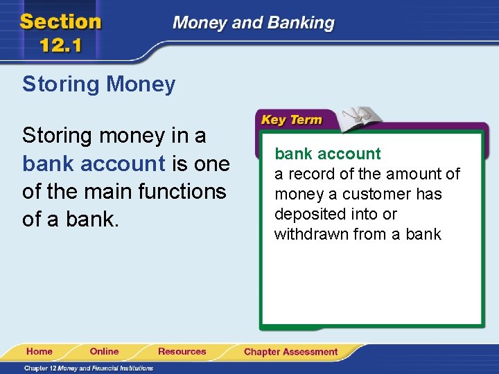 Storing Money Storing money in a bank account is one of the main functions